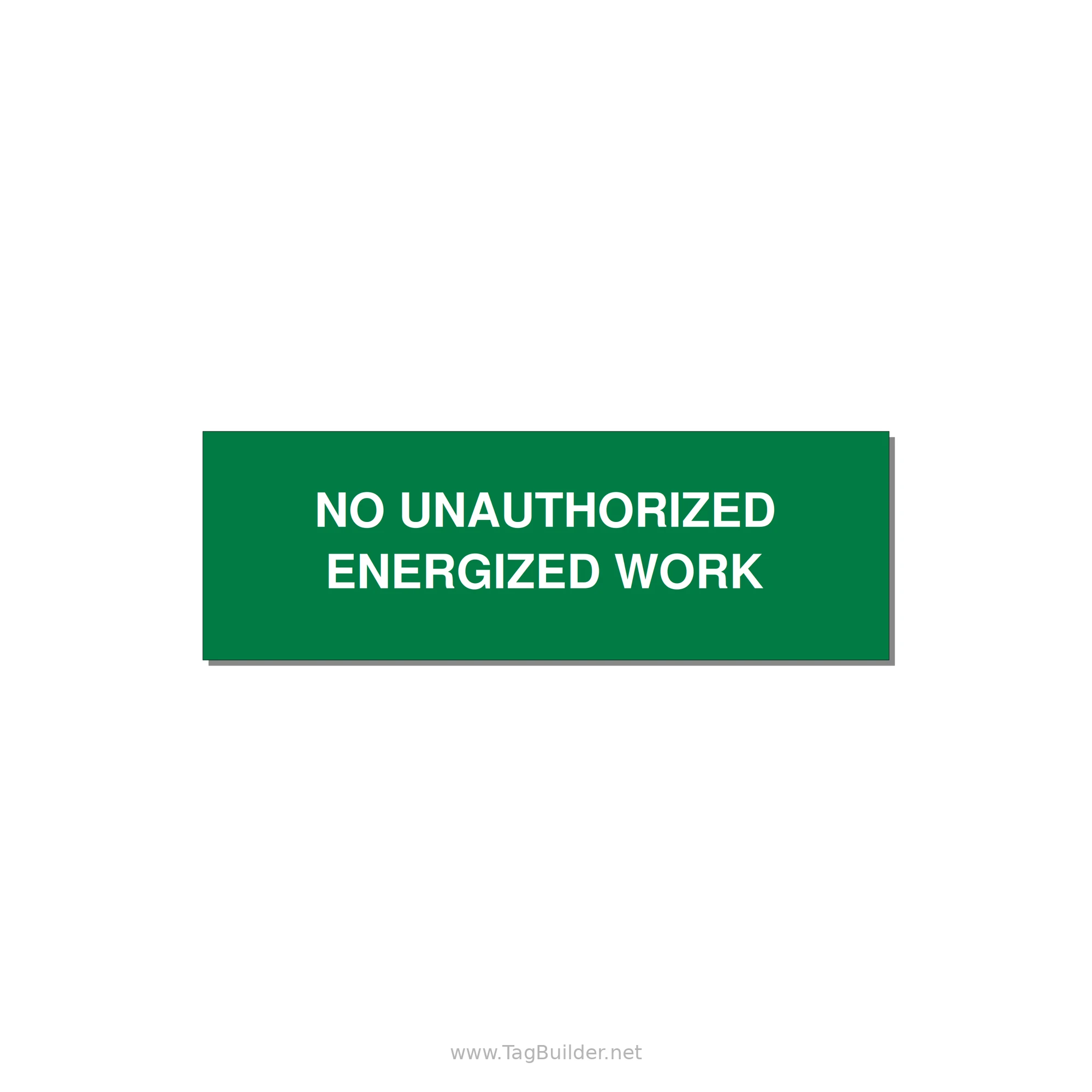 3.0x1.0" Safety Label - NO UNAUTHORIZED ENERGIZED — 3x1" White on Green, Adhesive