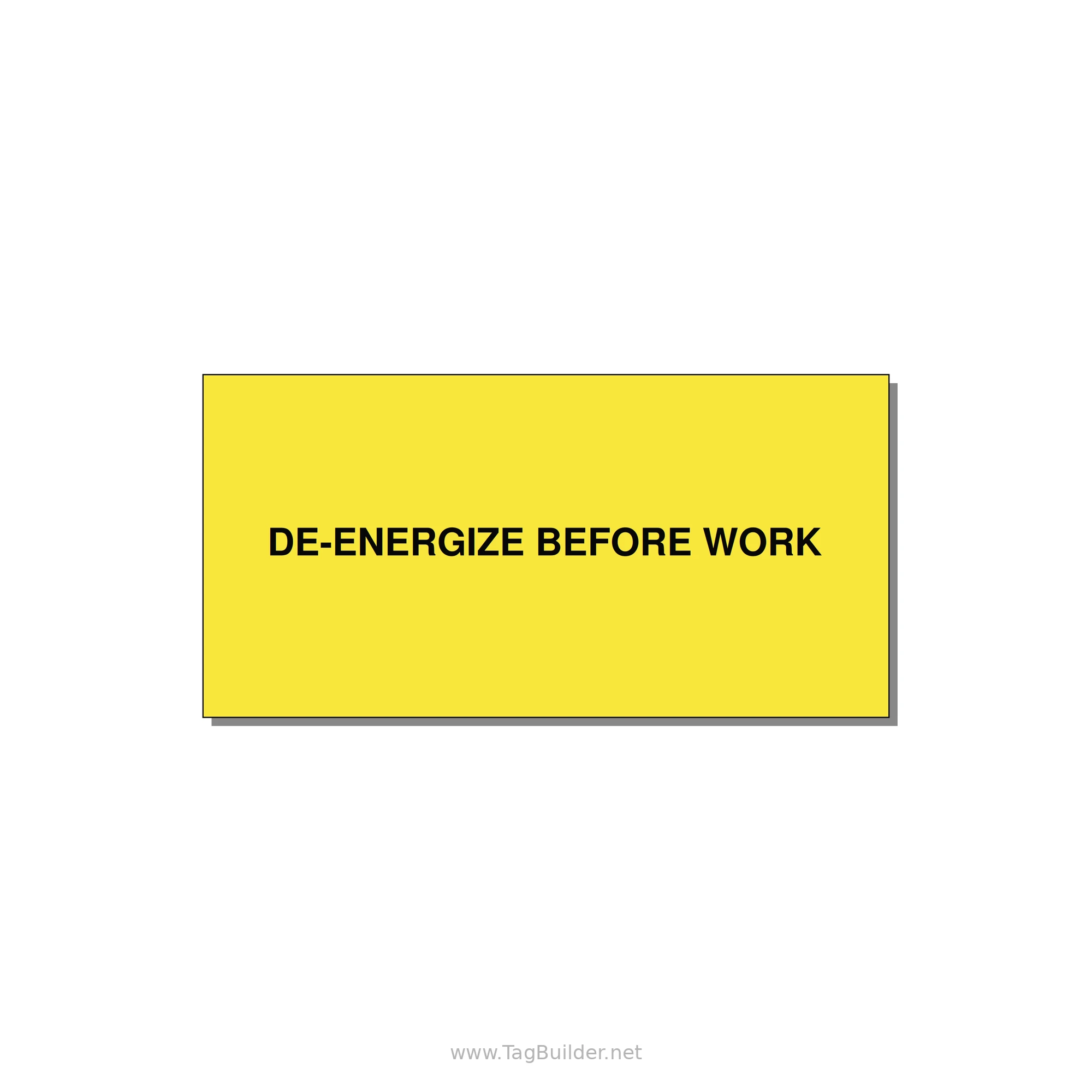 4.0x2.0" Safety Label - DE-ENERGIZE BEFORE WORK — 4x2" Black on Yellow, Adhesive