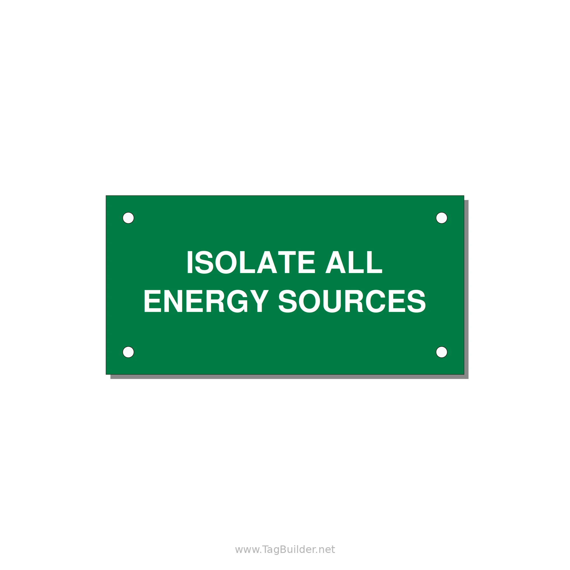 4.0x2.0" Safety Label - ISOLATE ALL ENERGY SOURCE — 4x2" White on Green, Holes