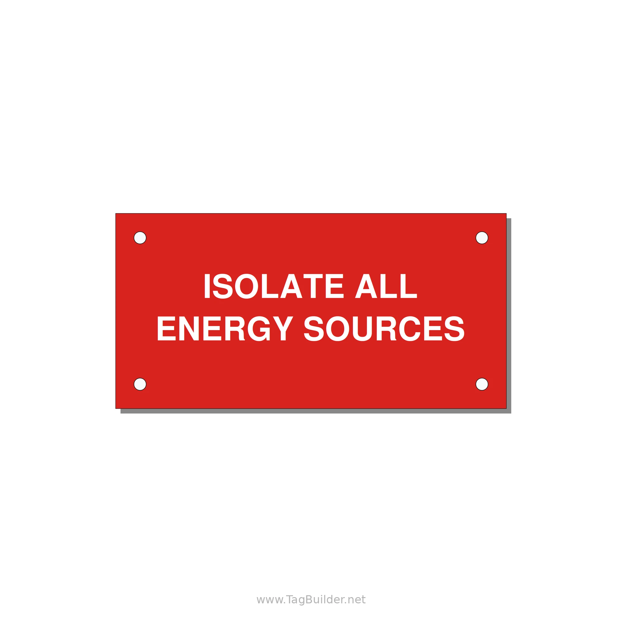 4.0x2.0" Safety Label - ISOLATE ALL ENERGY SOURCE — 4x2" White on Red, Holes