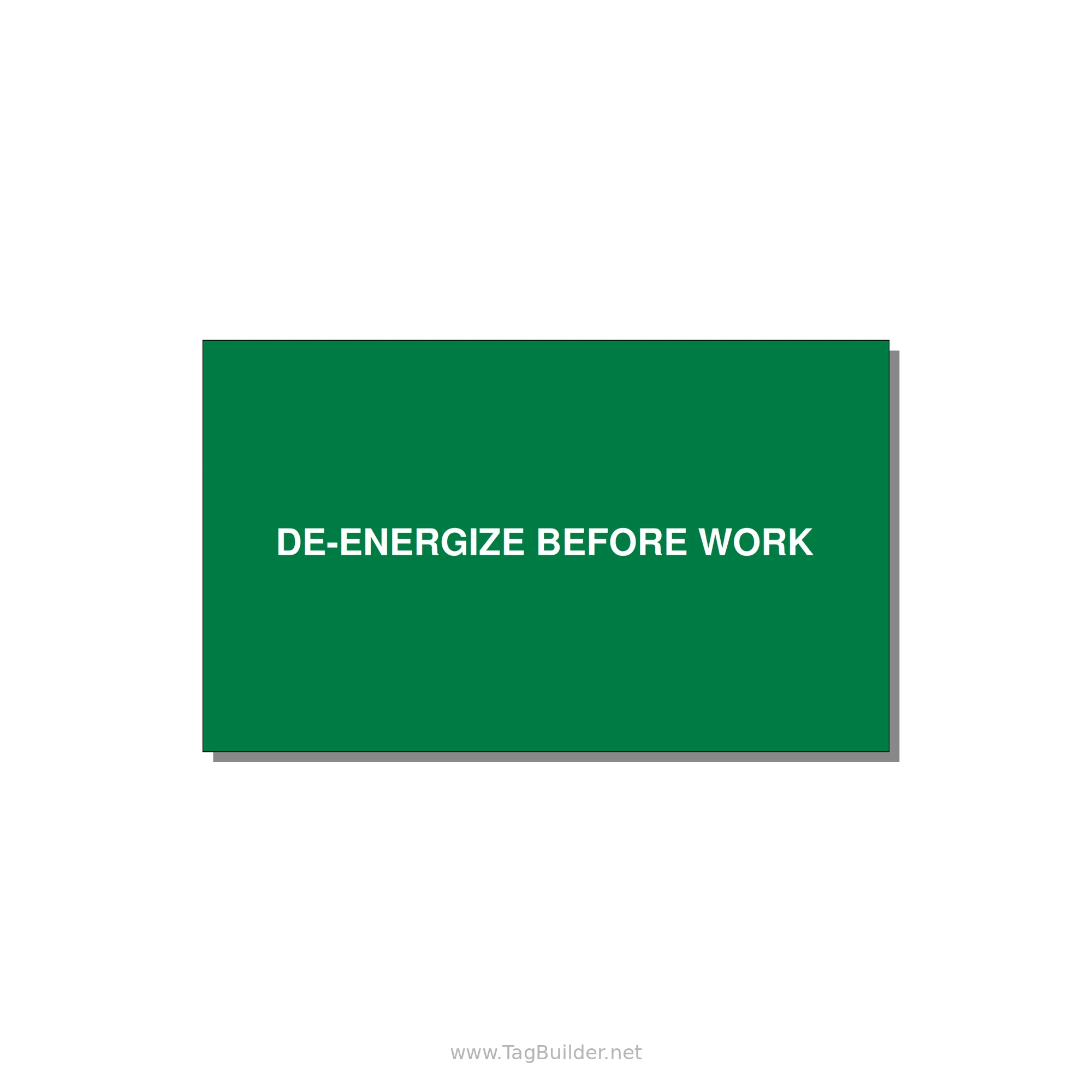 5.0x3.0" Safety Label - DE-ENERGIZE BEFORE WORK — 5x3" White on Green, Adhesive