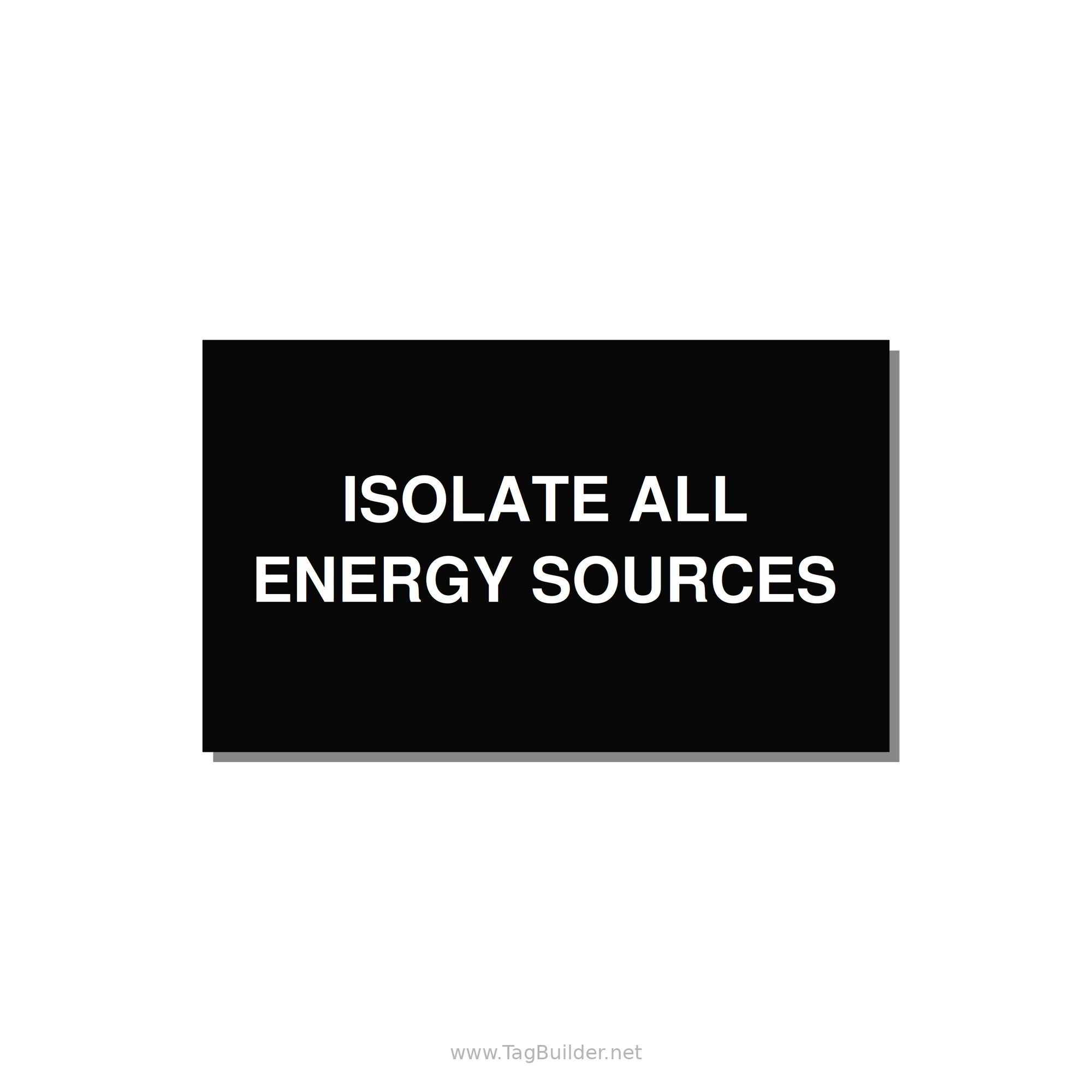 5.0x3.0" Safety Label - ISOLATE ALL ENERGY SOURCE — 5x3" White on Black, Adhesive