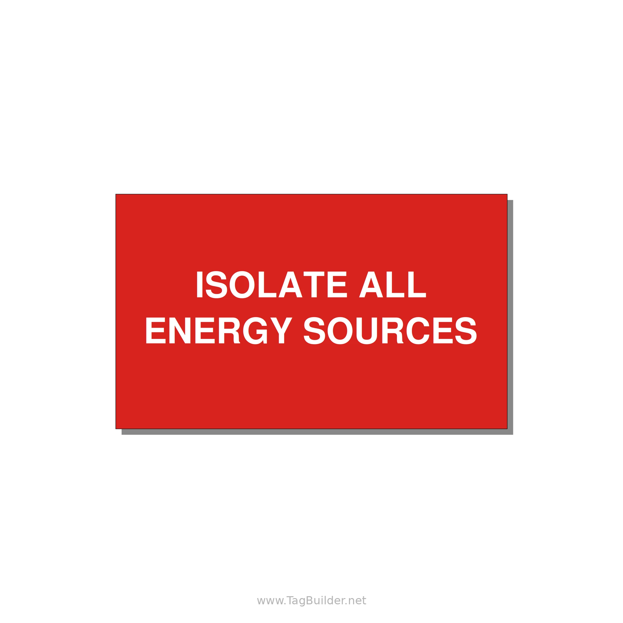 5.0x3.0" Safety Label - ISOLATE ALL ENERGY SOURCE — 5x3" White on Red, Adhesive
