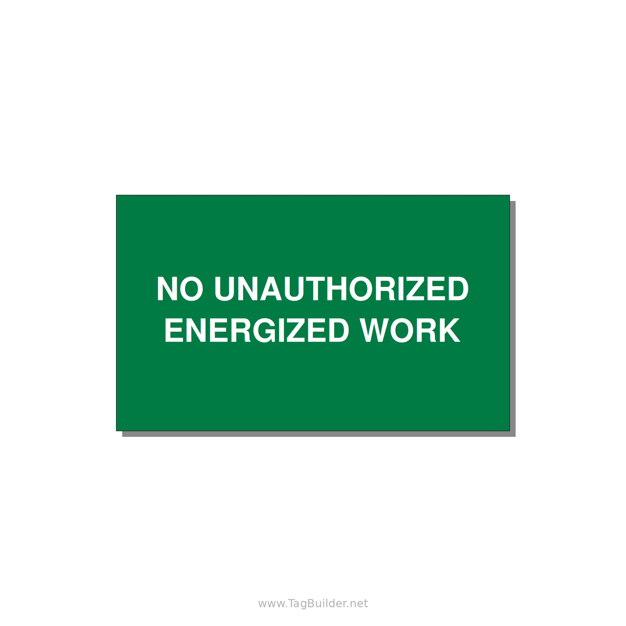 5.0x3.0" Safety Label - NO UNAUTHORIZED ENERGIZED — 5x3" White on Green, Adhesive