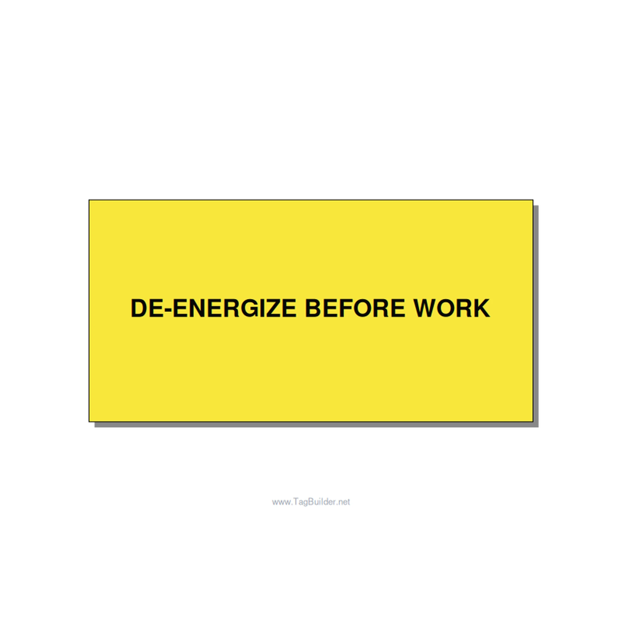 6.0x3.0" Safety Label - DE-ENERGIZE BEFORE WORK, Black/Yellow, Adhesive