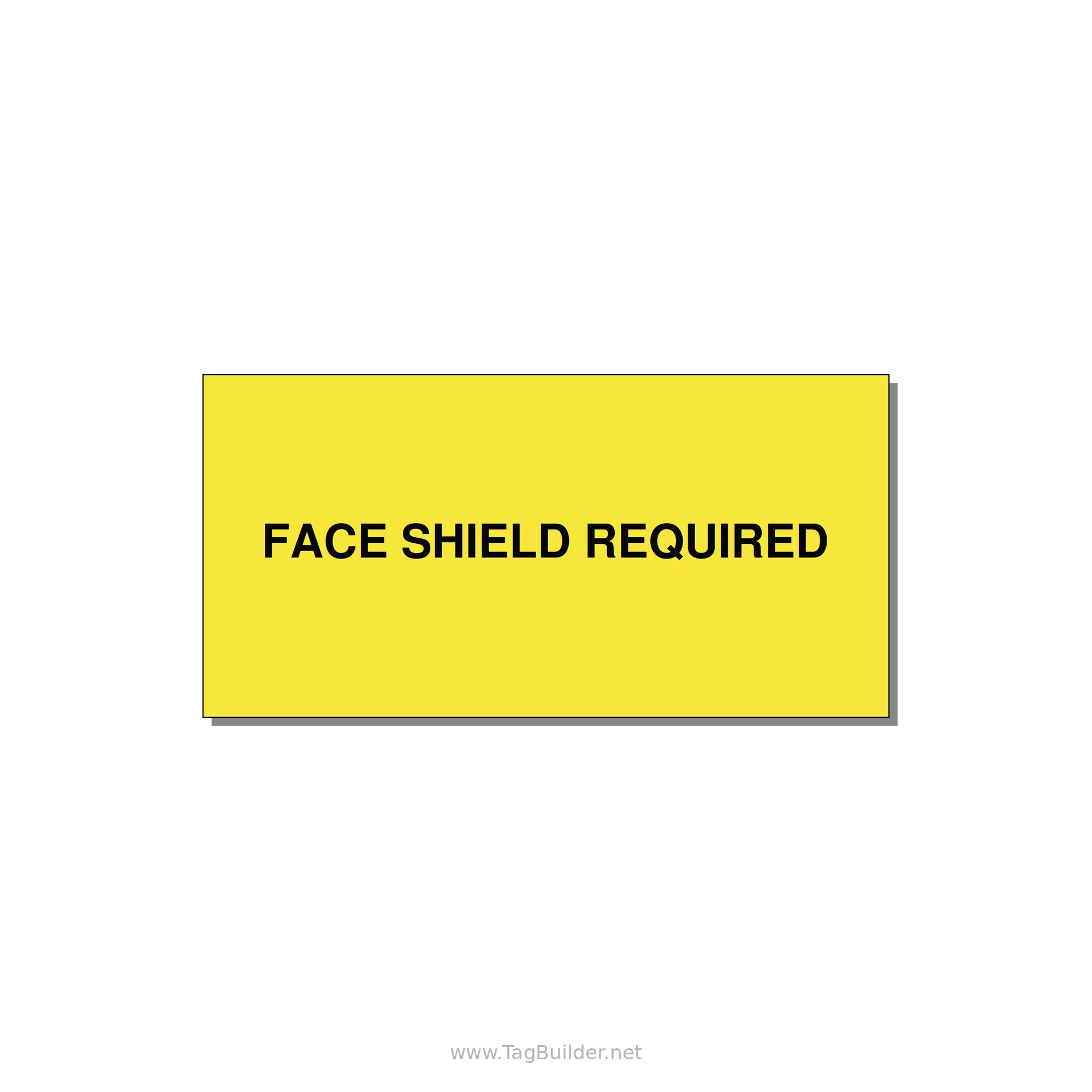 6.0x3.0" Safety Label - FACE SHIELD REQUIRED — 6x3" Black on Yellow, Adhesive
