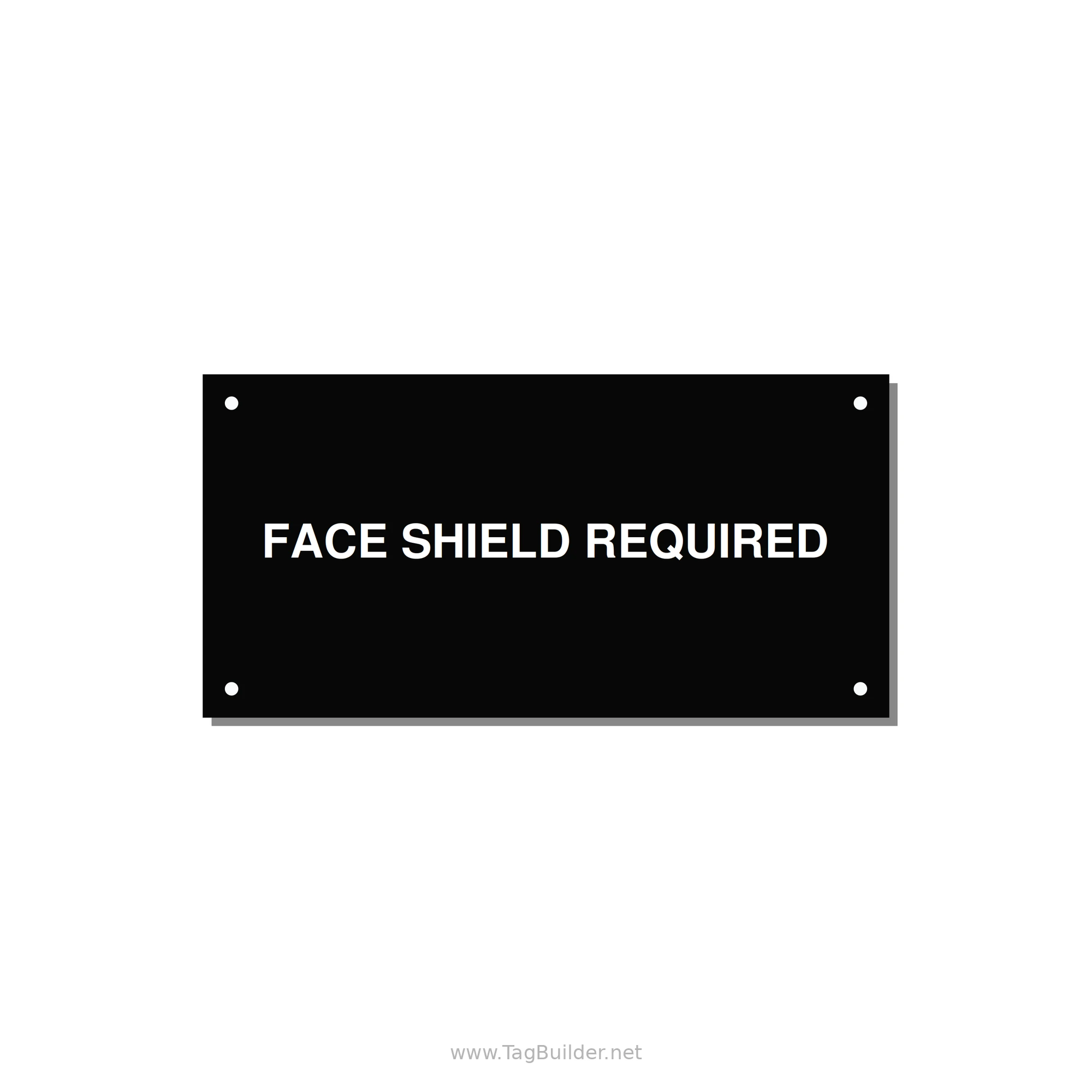 6.0x3.0" Safety Label - FACE SHIELD REQUIRED — 6x3" White on Black, Holes