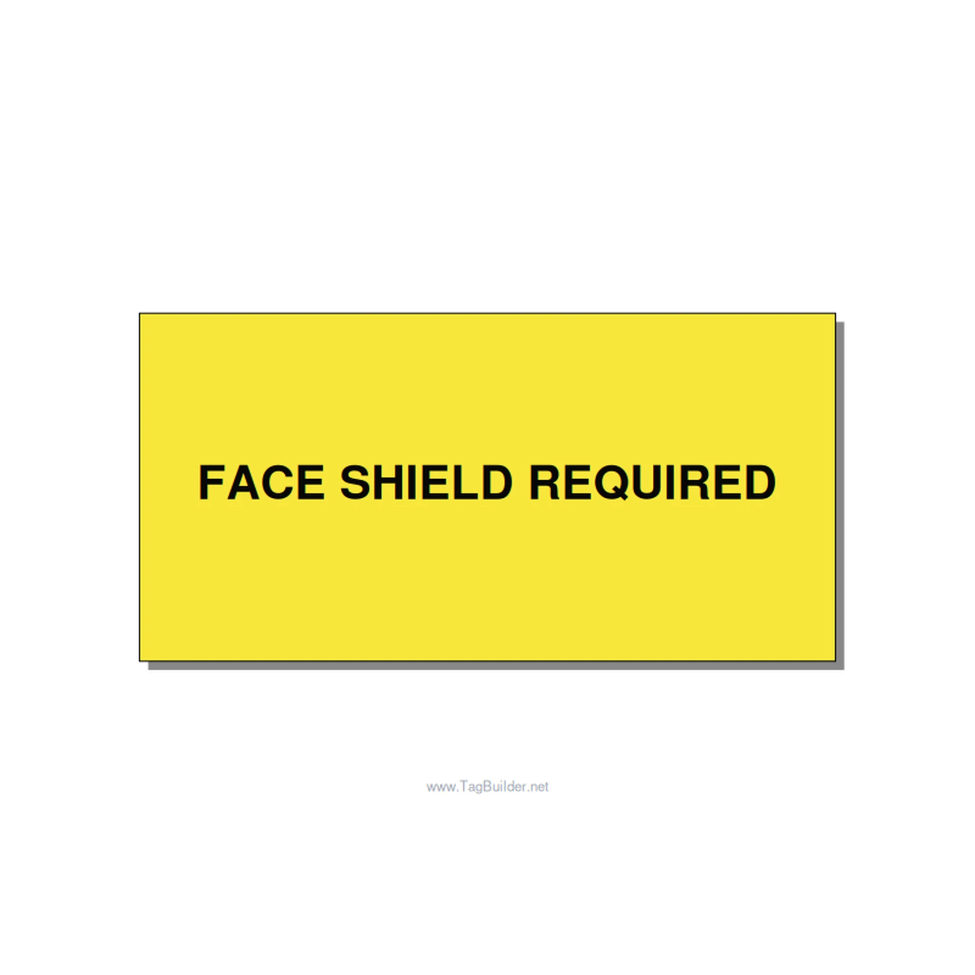 6.0x3.0" Safety Label - FACE SHIELD REQUIRED, Black/Yellow, Adhesive