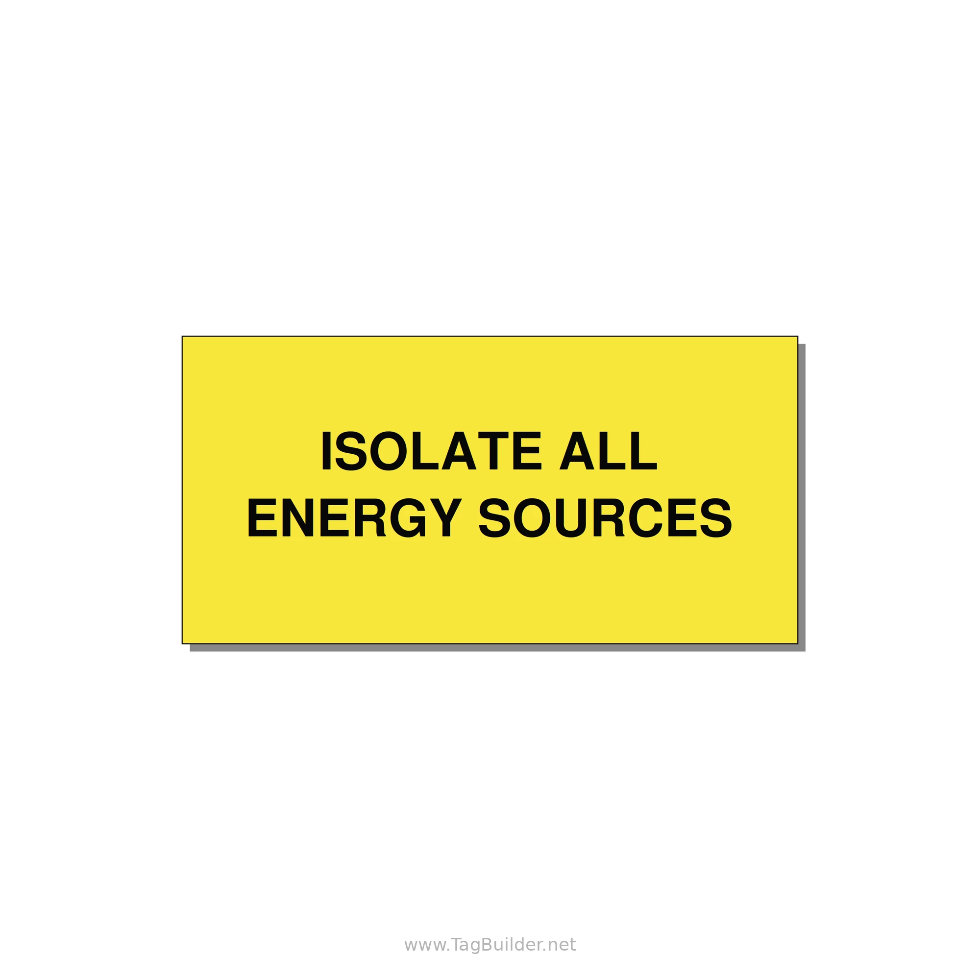 6.0x3.0" Safety Label - ISOLATE ALL ENERGY SOURCE — 6x3" Black on Yellow, Adhesive
