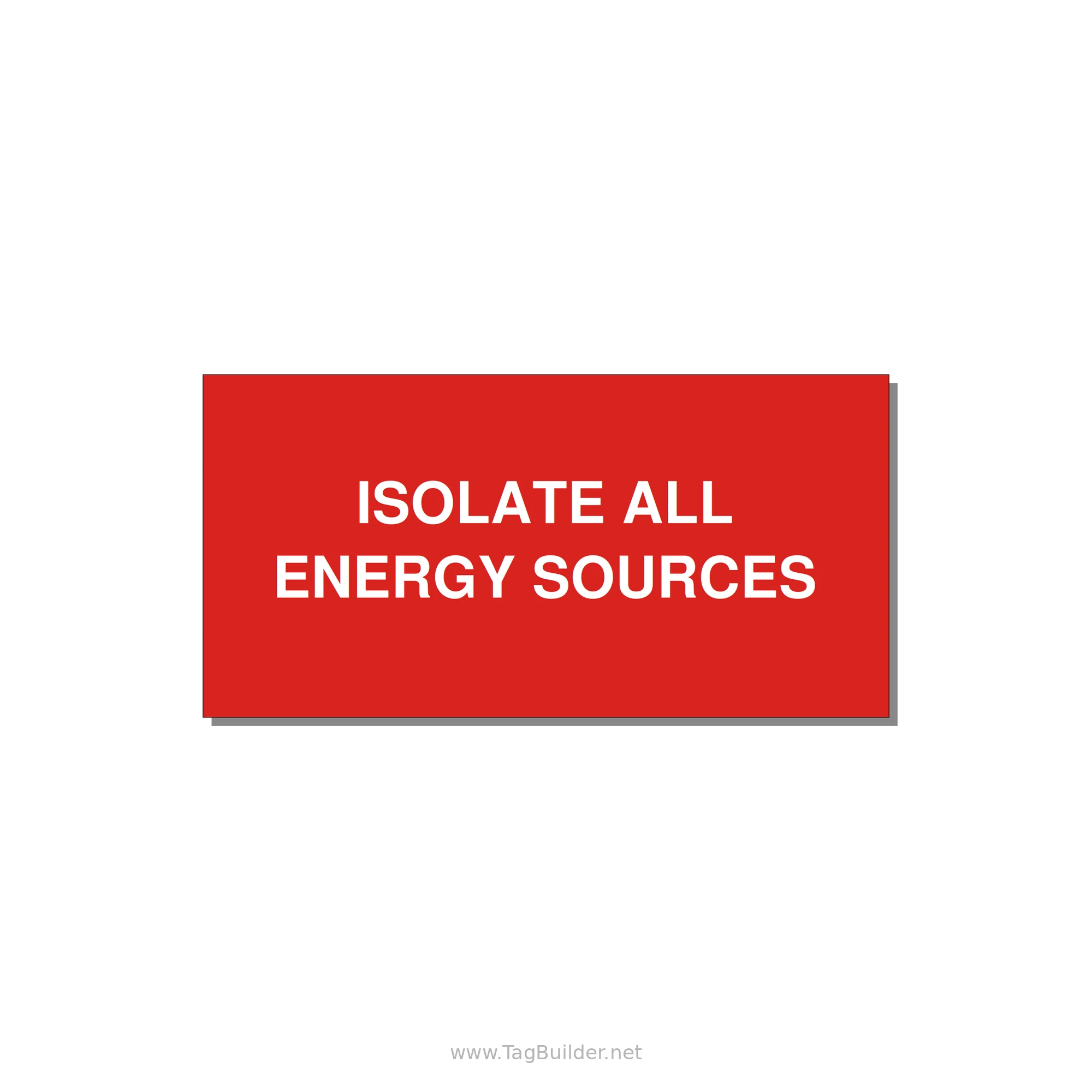 6.0x3.0" Safety Label - ISOLATE ALL ENERGY SOURCE — 6x3" White on Red, Adhesive