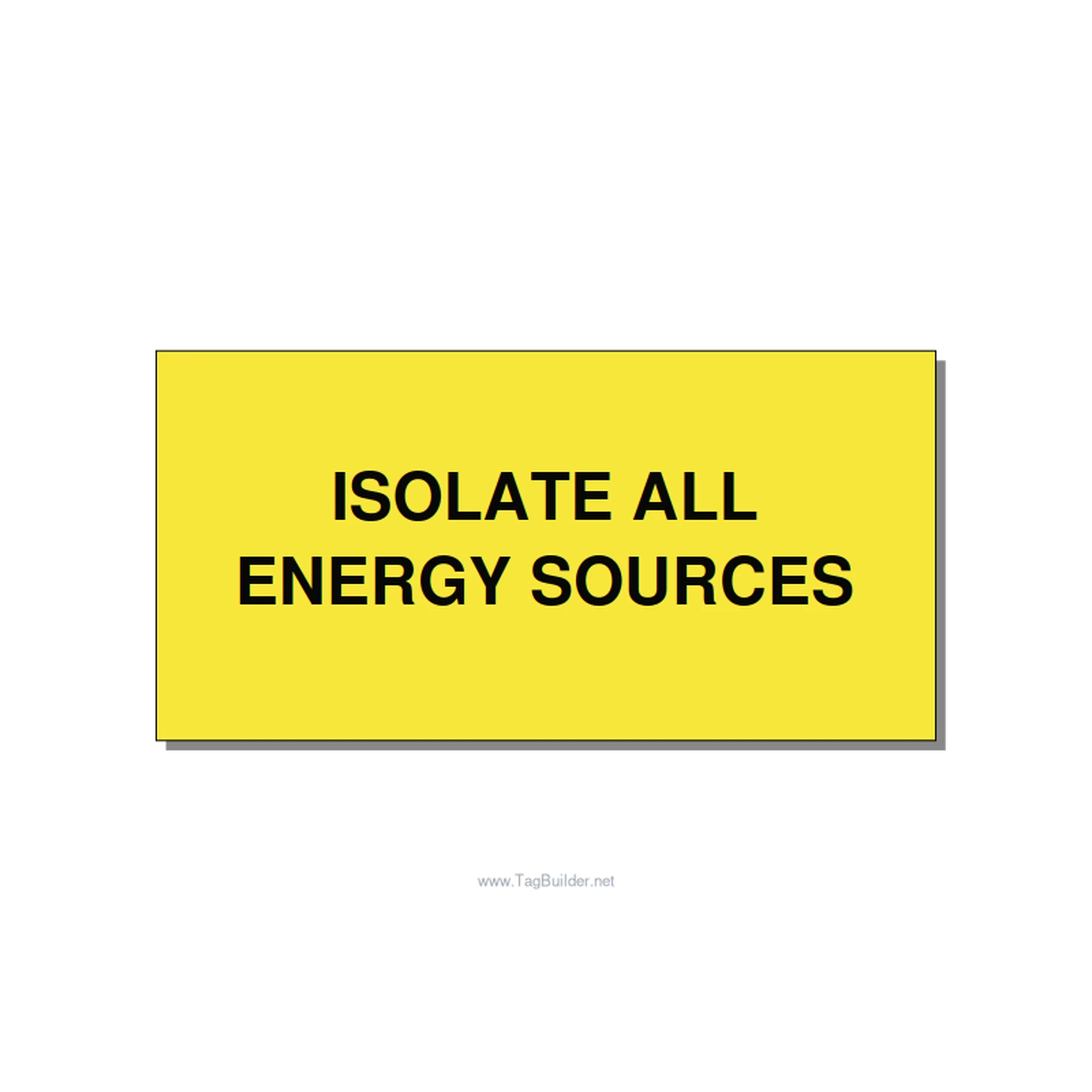 6.0x3.0" Safety Label - ISOLATE ALL ENERGY SOURCE, Black/Yellow, Adhesive