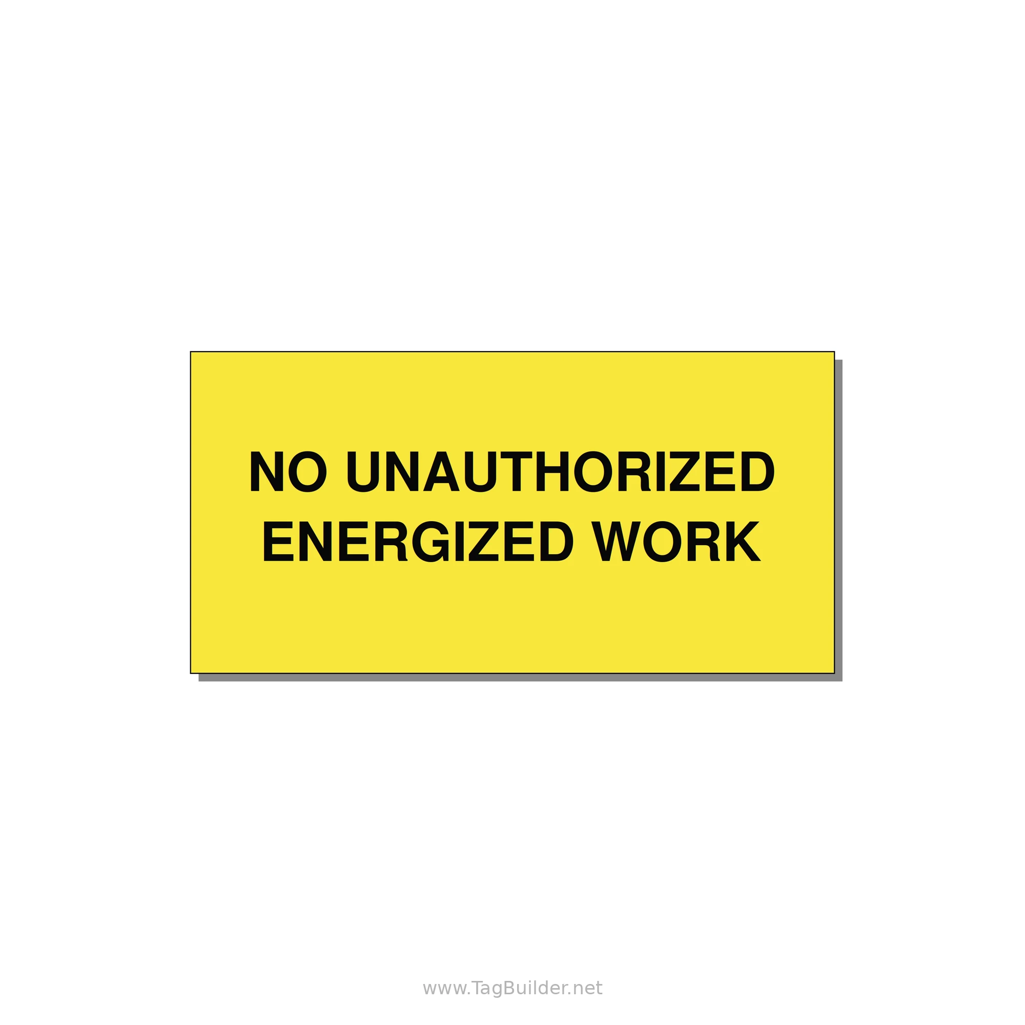 6.0x3.0" Safety Label - NO UNAUTHORIZED ENERGIZED — 6x3" Black on Yellow, Adhesive