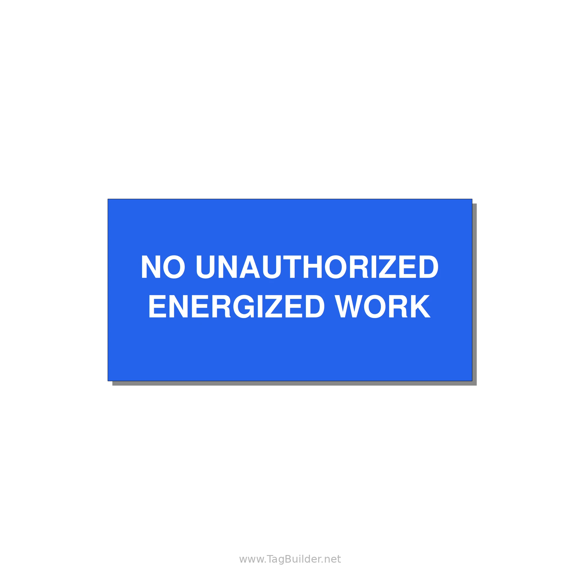 6.0x3.0" Safety Label - NO UNAUTHORIZED ENERGIZED — 6x3" White on Blue, Adhesive