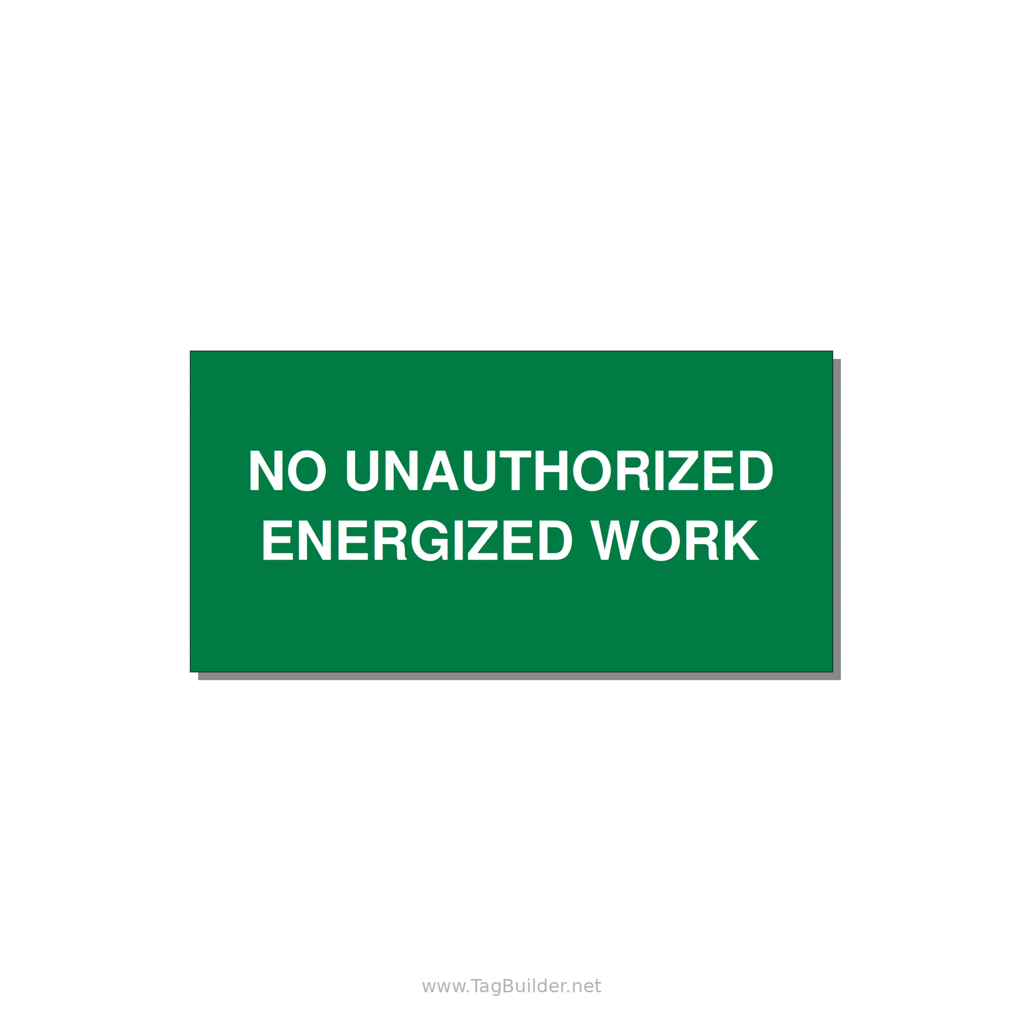 6.0x3.0" Safety Label - NO UNAUTHORIZED ENERGIZED — 6x3" White on Green, Adhesive