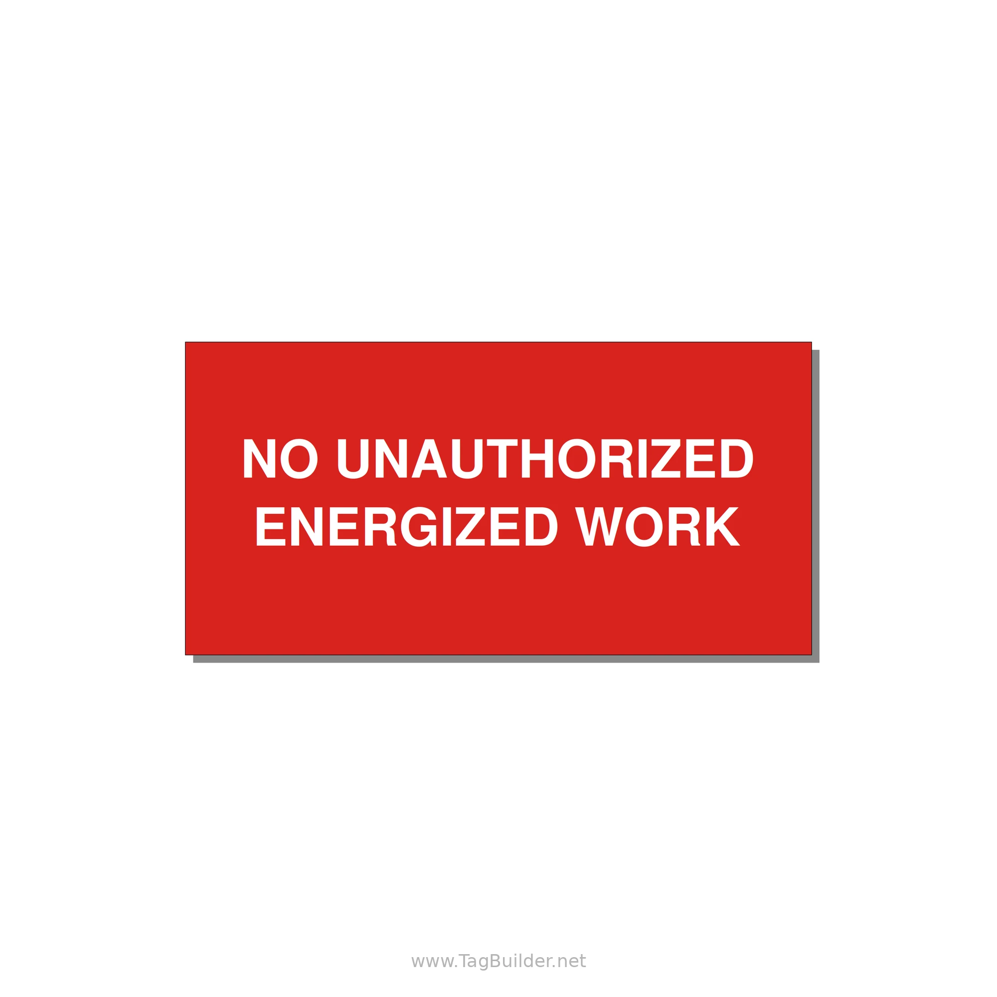 6.0x3.0" Safety Label - NO UNAUTHORIZED ENERGIZED — 6x3" White on Red, Adhesive