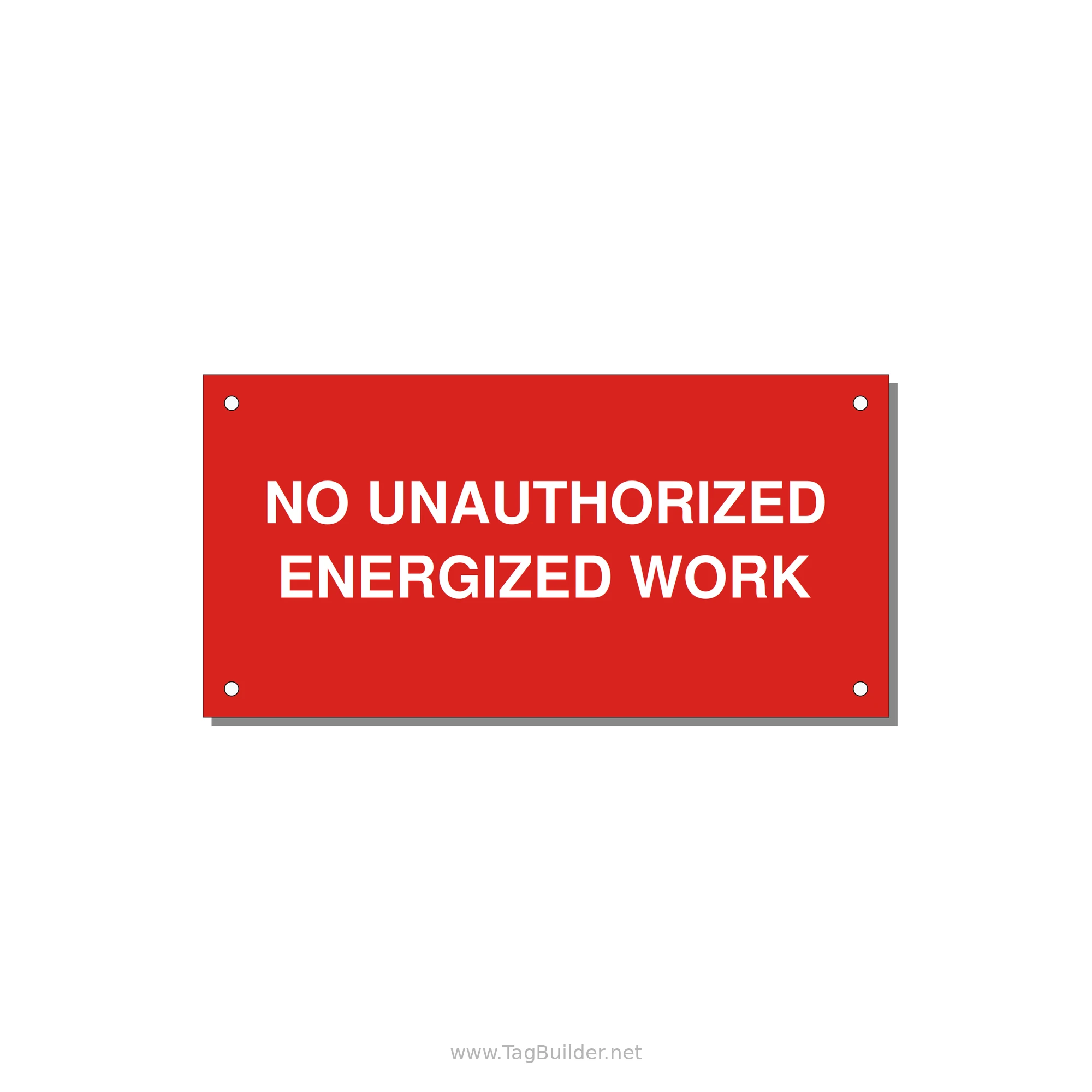 6.0x3.0" Safety Label - NO UNAUTHORIZED ENERGIZED — 6x3" White on Red, Holes