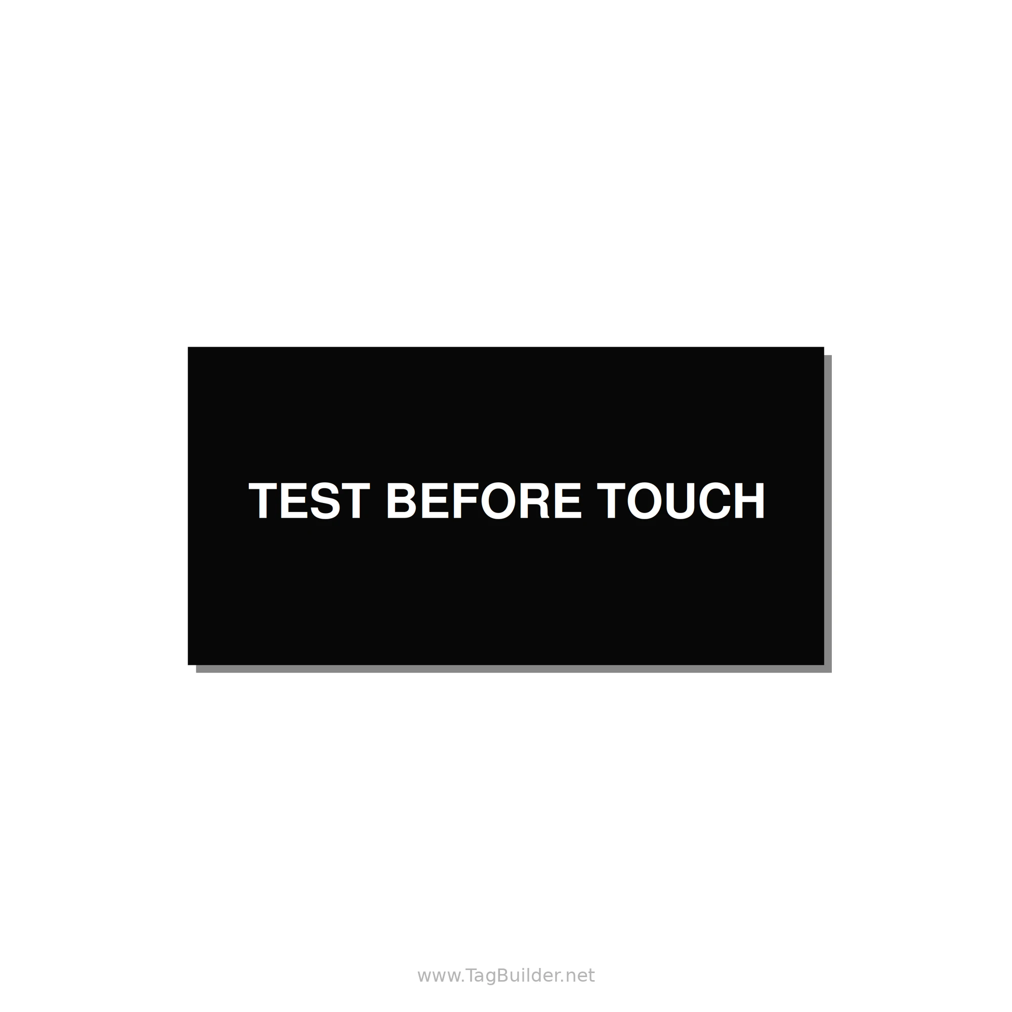 6.0x3.0" Safety Label - TEST BEFORE TOUCH — 6x3" White on Black, Adhesive