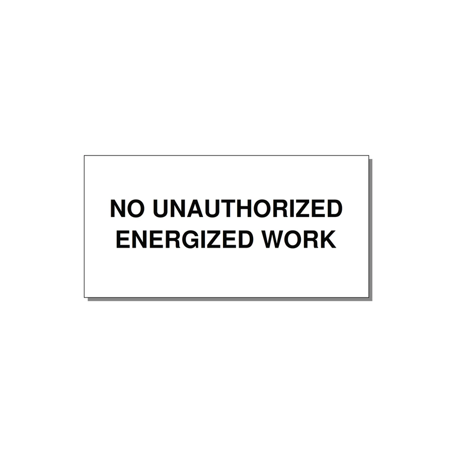 4.0x2.0" Safety Label - NO UNAUTHORIZED ENERGIZED — 4x2" Black on White, Adhesive