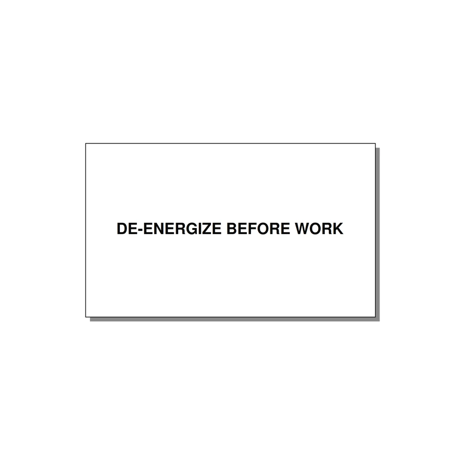 5.0x3.0" Safety Label - DE-ENERGIZE BEFORE WORK — 5x3" Black on White, Adhesive