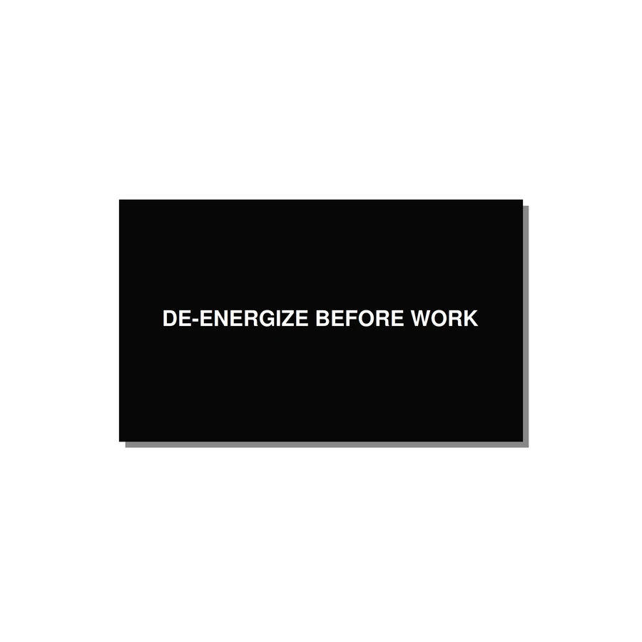 5.0x3.0" Safety Label - DE-ENERGIZE BEFORE WORK — 5x3" White on Black, Adhesive
