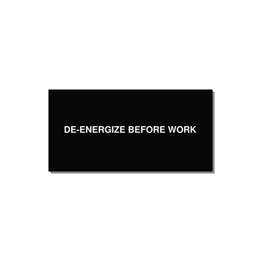 6.0x3.0" Safety Label - DE-ENERGIZE BEFORE WORK — 6x3" White on Black, Adhesive