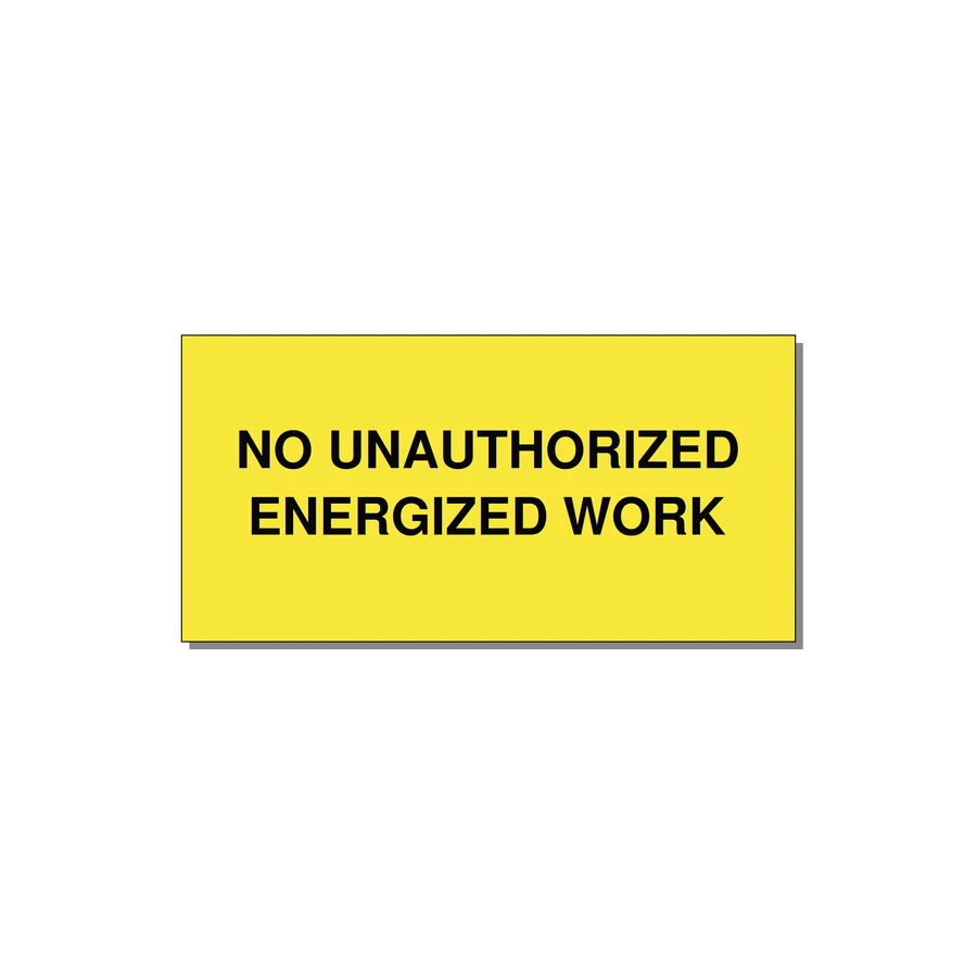 6.0x3.0" Safety Label - NO UNAUTHORIZED ENERGIZED — 6x3" Black on Yellow, Adhesive