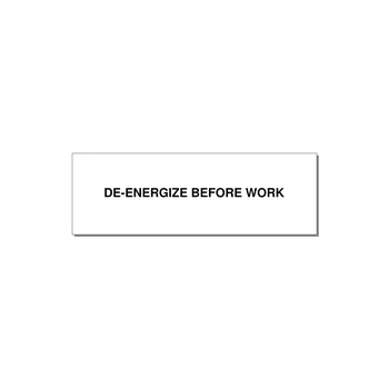 3.0x1.0" Safety Label - DE-ENERGIZE BEFORE WORK — 3x1" Black on White, Holes