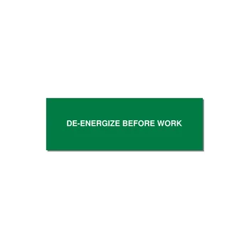 3.0x1.0" Safety Label - DE-ENERGIZE BEFORE WORK — 3x1" White on Green, Adhesive