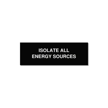 3.0x1.0" Safety Label - ISOLATE ALL ENERGY SOURCE — 3x1" White on Black, Adhesive