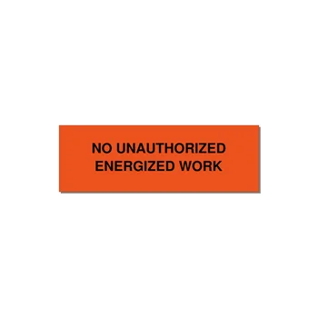3.0x1.0" Safety Label - NO UNAUTHORIZED ENERGIZED — 3x1" Black on Orange, Adhesive