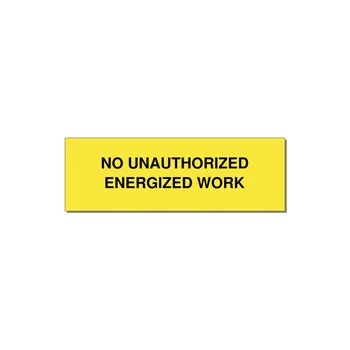 3.0x1.0" Safety Label - NO UNAUTHORIZED ENERGIZED — 3x1" Black on Yellow, Holes