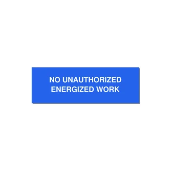 3.0x1.0" Safety Label - NO UNAUTHORIZED ENERGIZED — 3x1" White on Blue, Adhesive