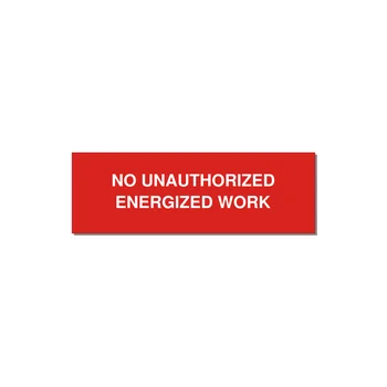 3.0x1.0" Safety Label - NO UNAUTHORIZED ENERGIZED — 3x1" White on Red, Adhesive