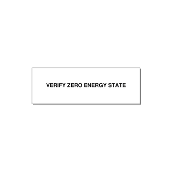 3.0x1.0" Safety Label - VERIFY ZERO ENERGY STATE — 3x1" Black on White, Adhesive