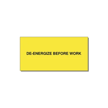 4.0x2.0" Safety Label - DE-ENERGIZE BEFORE WORK — 4x2" Black on Yellow, Adhesive