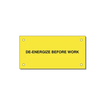 4.0x2.0" Safety Label - DE-ENERGIZE BEFORE WORK — 4x2" Black on Yellow, Holes