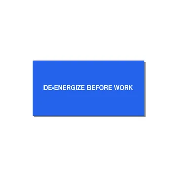 4.0x2.0" Safety Label - DE-ENERGIZE BEFORE WORK — 4x2" White on Blue, Adhesive