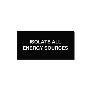 4.0x2.0" Safety Label - ISOLATE ALL ENERGY SOURCE — 4x2" White on Black, Adhesive
