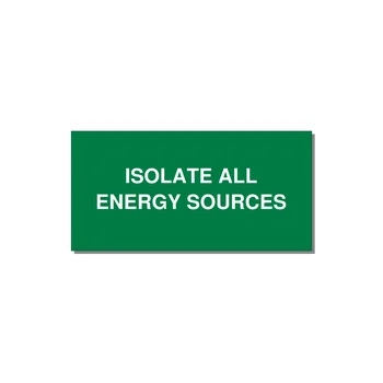 4.0x2.0" Safety Label - ISOLATE ALL ENERGY SOURCE — 4x2" White on Green, Adhesive