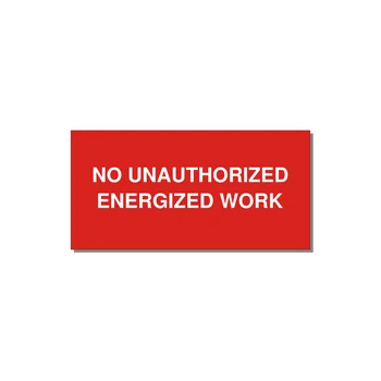 4.0x2.0" Safety Label - NO UNAUTHORIZED ENERGIZED — 4x2" White on Red, Adhesive