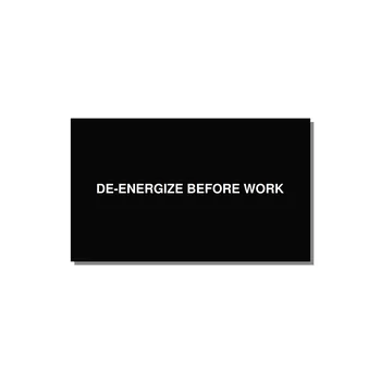 5.0x3.0" Safety Label - DE-ENERGIZE BEFORE WORK — 5x3" White on Black, Adhesive
