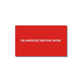 5.0x3.0" Safety Label - DE-ENERGIZE BEFORE WORK — 5x3" White on Red, Adhesive