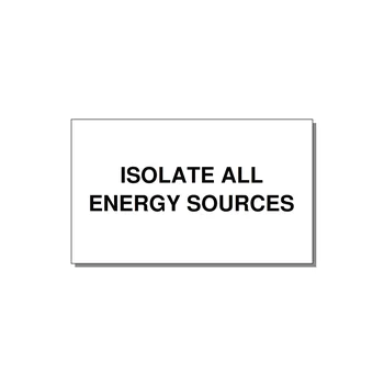 5.0x3.0" Safety Label - ISOLATE ALL ENERGY SOURCE — 5x3" Black on White, Adhesive