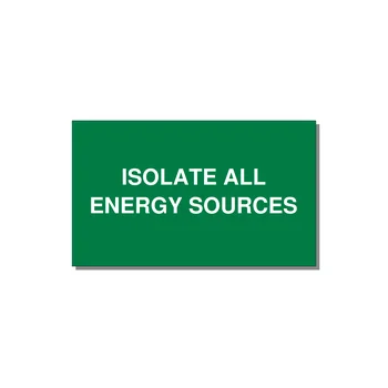 5.0x3.0" Safety Label - ISOLATE ALL ENERGY SOURCE — 5x3" White on Green, Adhesive