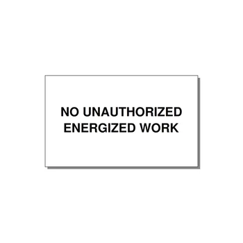 5.0x3.0" Safety Label - NO UNAUTHORIZED ENERGIZED — 5x3" Black on White, Adhesive