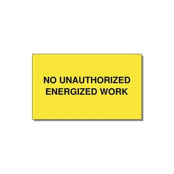 5.0x3.0" Safety Label - NO UNAUTHORIZED ENERGIZED — 5x3" Black on Yellow, Adhesive