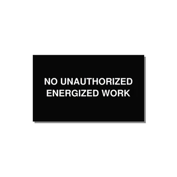 5.0x3.0" Safety Label - NO UNAUTHORIZED ENERGIZED — 5x3" White on Black, Adhesive