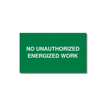 5.0x3.0" Safety Label - NO UNAUTHORIZED ENERGIZED — 5x3" White on Green, Adhesive