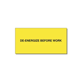 6.0x3.0" Safety Label - DE-ENERGIZE BEFORE WORK — 6x3" Black on Yellow, Adhesive