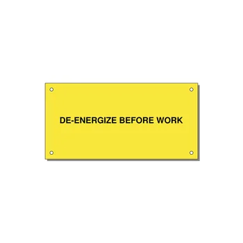 6.0x3.0" Safety Label - DE-ENERGIZE BEFORE WORK — 6x3" Black on Yellow, Holes